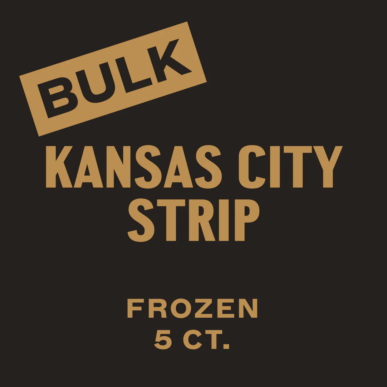 5 CT. Kansas City Strip Steak