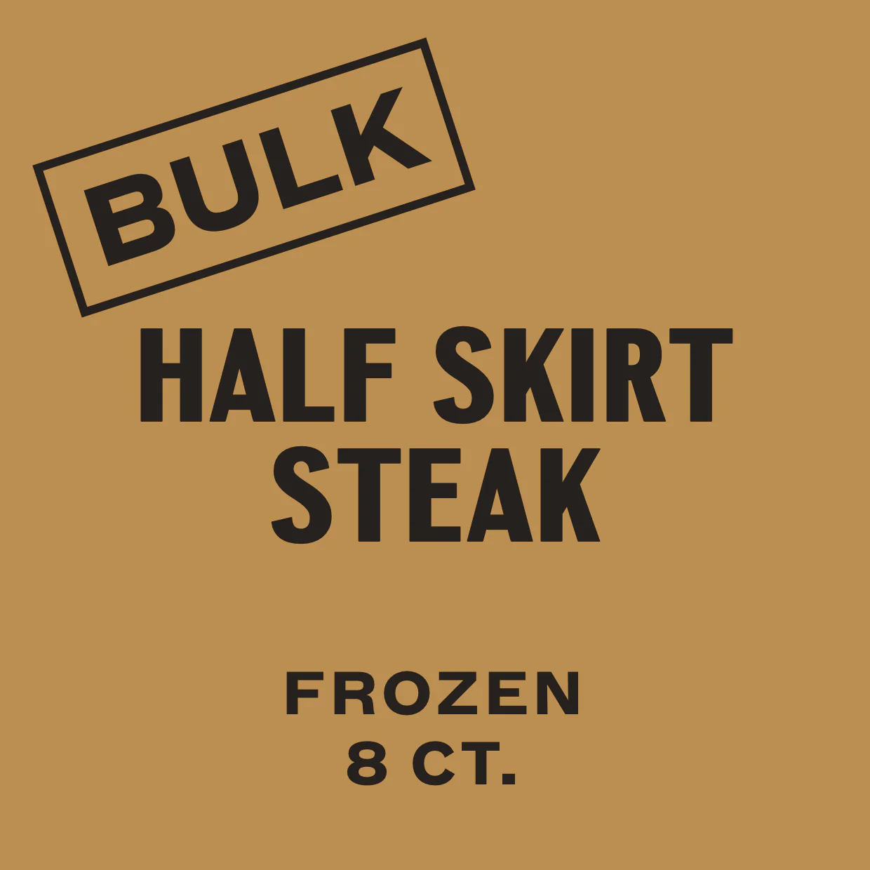 8 CT. Half Skirt Steak